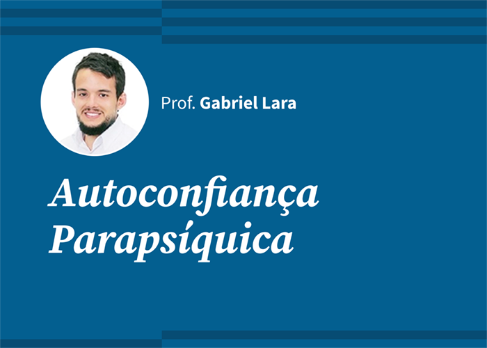 Autoconfiança Parapsíquica (Prof. Gabriel Lara / Gravado)