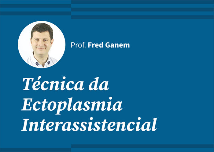 Técnica da Ectoplasmia Interassistencial (Prof. Fred Ganem / Gravado)