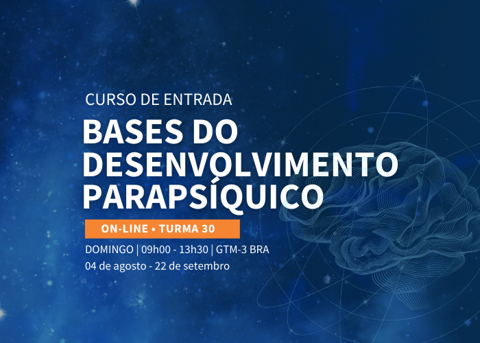 Bases do Desenvolvimento Parapsíquico (Turma 30 / Online / 04/08 a 22/09 / Domingo, das 9h às 13h30)